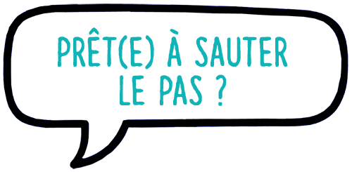 Prêt(e) à sauter le pas ?